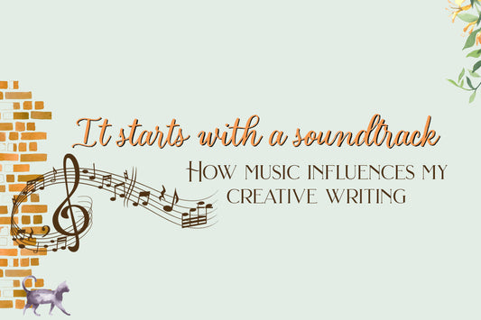 It starts with a soundtrack – how music influences my creative writing
